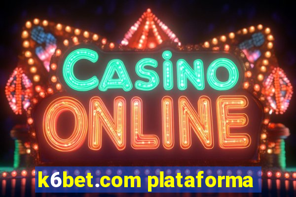 k6bet.com plataforma